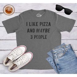 sarcastic pizza shirt, pizza lovers gifts, funny pizza