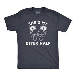 she's my otter half shirt, otter shirts, groom