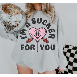 i'm a sucker for you sweatshirt, valentine's day