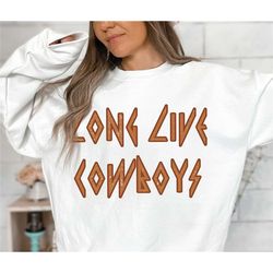 long live cowboys sweatshirt, gildan unisex sweatshirt, cowboy