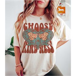 choose kindness tee, be kind tee, hippie t-shirt,