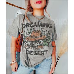 dreaming of the desert tee, comfort colors tee,