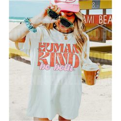 human kind be both tee, be kind tee,