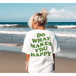 do what makes you happy tee, comfort colors