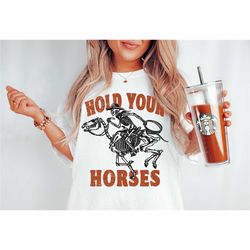 hold your horses tee, cowboy t-shirt, cowgirl tee,