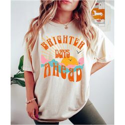 brighter days ahead tee, better days ahead tee,