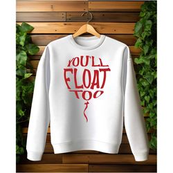 you'll float too sweatshirt, it movie pullover, horror
