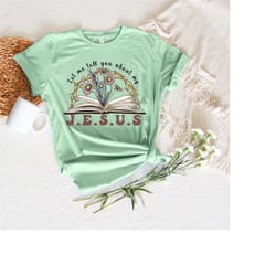 let me tell you about my jesus, religious t-shirt, jesus apparel, prayer shirt, faith t-shirt, christian gift, church cl