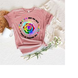 be careful who you hate it could be someone you love shirt,equal rights,pride shirt,lgbt shirt,social justice,human righ