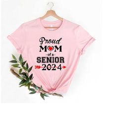 proud mom of a senior 2024 t-shirt, class of 2024, graduation shirt, senior graduation, graduate mom, family graduation