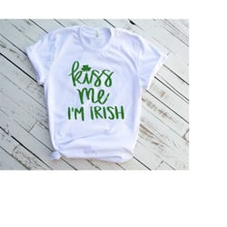 kiss me im irish,st patricks day shirt,st patricks day,irish shirt,st pattys day shirt,st patrick's kiss shirt,lucky shi
