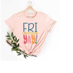 fri-yay shirt, fri-yay shirt teacher shirt,funny teacher shirt,teacher gift,funny teacher shirt,cute teacher friday tee,