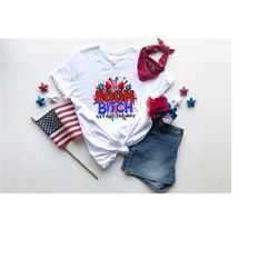 boom bitch get out the way shirt, 4th of july shirt, firework shirt, patriotic shirt, independence day shirts, patriotic