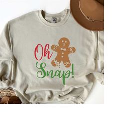 oh snap gingerbread man shirt, funny gingerbread shirt,christmas holiday sweatshirt, christmas vacation shirt, family ch
