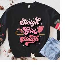sleigh girl sleigh shirt,sleigh girl sweatshirt,funny christmas shirt,funny christmas sweatshirt,cute christmas shirt, r