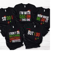 custom christmas family shirts, family men funny shirt, i don't do matching christmas outfits, but i do tee, family chri