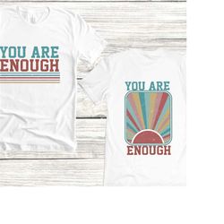 you are enough shirt,anxiety shirt,mental health matters,motivational shirt,inspirational tee,you matter tee,mental heal