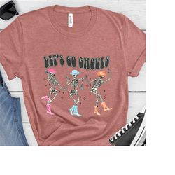 funny halloween women shirt, let's go ghouls sweatshirt, let's go ghouls shirt, dancing skeleton ghost shirt, halloween