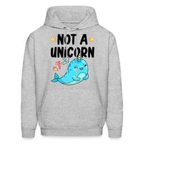 narwhal hoodie. narwhal gift. unicorn hoodie. unicorn gift. whales hoodie. not a unicorn. sea life apparel. aquatic life