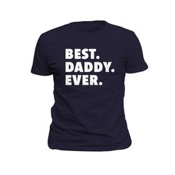 best daddy ever shirt. daddy birthday gift. daddy