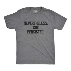 nevertheless she persisted shirt men, feminist t shirt,