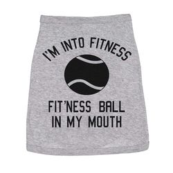 fitness ball in my mouth shirt, small dog