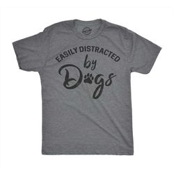 best dog dad shirt, easily distracted by dogs,
