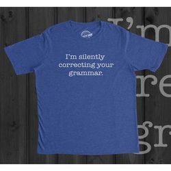 silently correcting your grammar, teacher shirt, gifts for