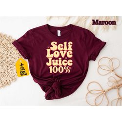 self love juice 100 shirt, happy valentines day