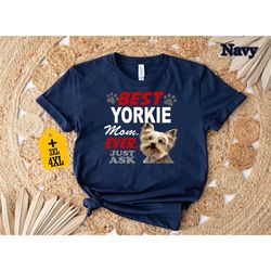 best yorkie mom ever just ask shirt, dog
