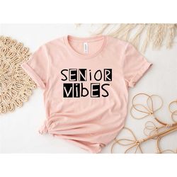 senior vibes shirt, graduation shirt, 2024 graduation shirt,