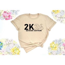 2k24 senior edition shirt, graduation shirt, 2024 graduation