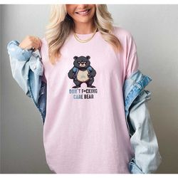 don't fucking care bear shirt, sarcastic shirt, humorous