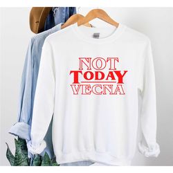 not today vecna shirt, stranger gifts, things shirt,