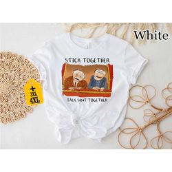 stick together shirt, funny meme shirt, stick together