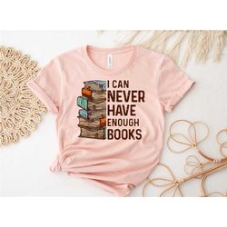 i can never have enough books shirt, book