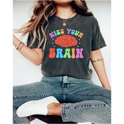 kiss your brain custom shirt,teacher shirts, teacher appreciation