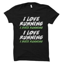 runner gift. runner shirt. marathon t-shirt. track shirt. racer gift. racer t-shirt. athlete gift. i love running i hate