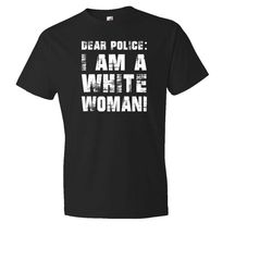 i am a white woman shirt black lives matter shirt sarcastic shirt equal rights shirt honest statement shirt civil rights