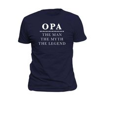 opa t-shirt - the man the myth the legend - birthday gift for opa grandpa to be tshirt cool grandfather gift grandpa tsh