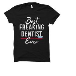 dentist gift. dentist shirt. dentist practitioner gift. gift for dentist. dental doctor t-shirt. dental hygienist shirt