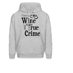 true crime hoodie. true crime gift. crime podcast gift. forensic gift. wine lover gift. wine hoodie. crime junkie gift.