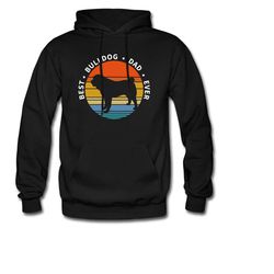 bulldog hoodie. bulldog gift. dad hoodie. dog owner gift. dog lover hoodie. bulldog dad. bulldog dad gift. pet owner gif