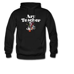 art teacher hoodie. art teacher gift. art sweatshirt. art lover gift. teacher sweatshirt. educator hoodie. educator gift