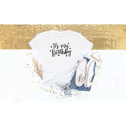 it is my birthday t-shirt/fun birthday t-shirts/birthday party