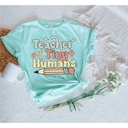 teacher of tiny humans shirt, kindergarten teacher tshirt,