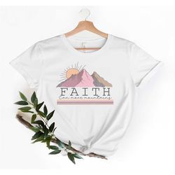 faith can move mountains shirt, christian shirt, bible