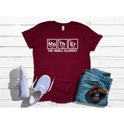 mother the noble element shirt, mama shirt, mother's