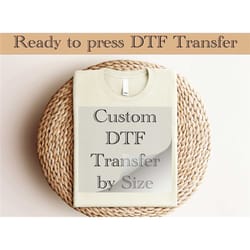 dtf transfers by size, ready to press, custom