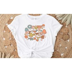 mushroom illustration art shirt, grow your own way
